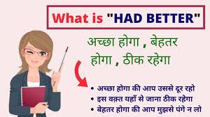 Understanding grammar is key to understanding a language. Use Of Had Better Had Better Ka Prayog Achha Hoga Thik Rahega Indian English