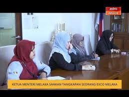 Pejabat ketua menteri melaka, aras 4, blok temenggong, seri negeri, hang tuah jaya, 75450 ayer keroh, melaka. Ketua Menteri Melaka Sahkan Tangkapan Seorang Exco Melaka Youtube
