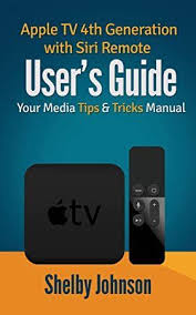 Pdf Free Apple Tv 4th Generation With Siri Remote User S Guide Your Media Tips Tricks Manual Apple Tv User Guide Apple