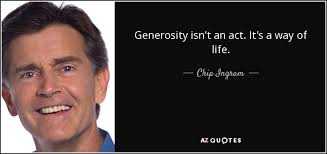 Chip Ingram quote: Generosity isn't an act. It's a way of life.