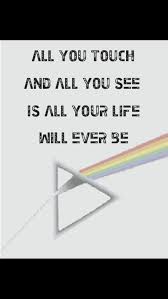 Pink Floyd We Don T Need No Education Lyrics Pink Floyd All You Touch And All You See Is All Your Life Will Ever Be Pink Floyd Art Pink Floyd Quotes Pink Floyd Lyrics