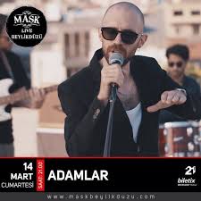 Mask Beylikduzu Adamlar En Sevilen Sarkilariyla 14 Mart