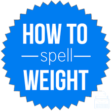 How Do You Spell Weight English Spelling Dictionary Writing Explained