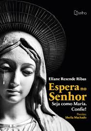 Espera no Senhor: seja como Maria. Confie!