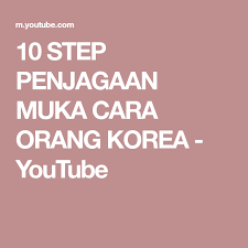 Cuci muka minima 2 kali sehari atau selepas berpeluh kuat. 10 Step Penjagaan Muka Cara Orang Korea Youtube Toner Primer