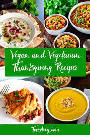 Vegan And Vegetarian Recipes For Thanksgiving Holiday Recipe Ideas For Veg Vegetarian Thanksgiving Recipes Thanksgiving Recipes Holiday Recipes Thanksgiving
