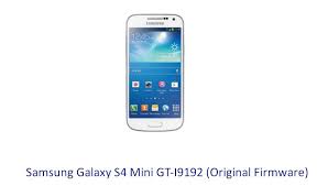 Samsung Galaxy S4 Mini Gt I9192 Original Firmware Stock Rom Flash File Download Galaxy S4 Mini Samsung Galaxy S4 Mini Samsung Galaxy S4
