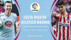 Carreira, murillo, araujo, fontán, olaza; Celta Vigo V Atletico Madrid Prediction Live Stream Tv Team News La Liga