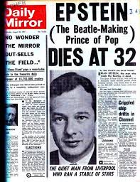 50 years ago: "The Man Who Made The Beatles"…. Brian Epstein. On Aug. 27,  1967, The Beatles manager Brian Epstein was found dead in his Belgravia,  London home. The death was attributed