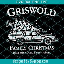 Download Griswold Family Christmas Burn Some Dust Eat My Tubber Svg Png Eps Dxf Griswold Family Christmas Svg Svgdogs