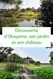 Pause Jardin Et Chateau A Okayama Nippon100 Japon Tourisme Voyage Japon Okayama