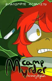 Camp Murder Inanimate Insanity Chapter 20 Strung Together Wattpad See more of inanimate insanity on facebook. camp murder inanimate insanity