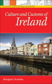 Culture and Customs of Ireland: : Culture and Customs of Europe Margaret  Scanlan Greenwood