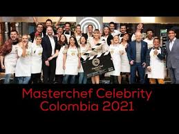 Revive aquí los capítulos de #masterchefcelebrity Masterchef Celebrity Colombia 2021 Participantes Jurados Y Presentadora Youtube