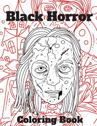 So sit back, relax and check out our list the use of coloring books in adults has helped many adults manage stress, relax, focus or full of spooky and scary delights, the horror hotel coloring book is a cool coloring book that. Black Horror Coloring Book Adult Coloring Book Full Of Female Zombie Faces And Scary Dark Characters Raphael Clay Fulton 9798695780147 Amazon Com Books