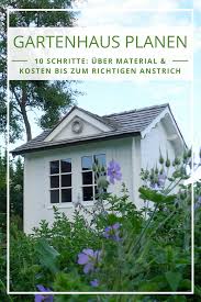 Gartenhaus Planen In 10 Schritten Zum Gartenhaus Uber Material Kosten Bis Zum Richtigen Anstrich Gartenhaus Garten H Gartenhaus Garten Garten Terrasse