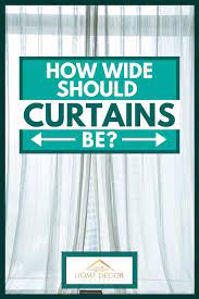 Check spelling or type a new query. How Wide Should Curtains Be Home Decor Bliss