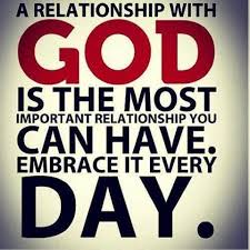 A Relationship With God Is The Most Important Relationship You Can Have Embrace It Every Day Quotes About God Quotes Inspirational Quotes