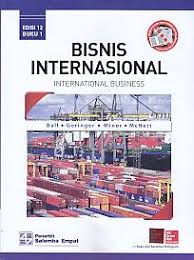 Bisnis Internasional International Business Edisi 12 Buku 1 Ball Buku Buku Bisnis Buku Ekonomi