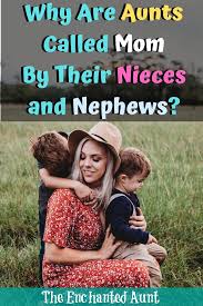 Why Do Children Call Someone Else Mom Call Mom Niece And Nephew Aunt Life
