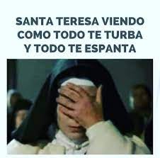 santa teresa viendo como todo te turba y todo te espanta santa teresa santos turba