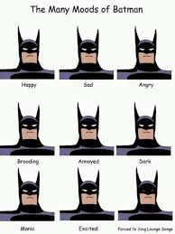 Many Moods Of Batman Batman Meme Batman Superhero Humor