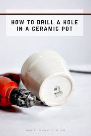 Drill A Hole In Ceramic Tutorial By Gray House Studio Ceramic Pot Ceramic Flower Pots Ceramic Pots