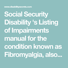 Social Security Disability S Listing Of Impairments Manual For The Condition Known As Fibromyalgia Al Social Security Disability Fibromyalgia Social Security