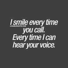 I Smile Every Time You Call Every Time I Can Hear Your Voice Quote Your Voice Quotes Voice Quotes Missing You Quotes For Him
