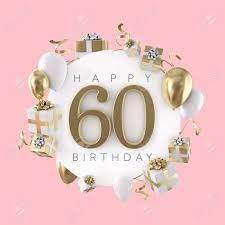 Enjoy this day and don't even try to think you are old. Happy 60th Birthday Party Composition With Balloons And Presents Stock Photo Picture And Royalty Free Image Image 119694802