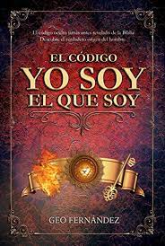 Afirmaciones positivas y decretos de prosperidad mediante las dos poderosas palabras yo soy.puedes escuchar este audio para empezar el día o bien al acosta. El Codigo Yo Soy El Que Soy El Codigo Oculto Jamas Antes Revelado De La Biblia Spanish Edition Ebook Fernandez Geo Visual Group Idea Amazon De Kindle Shop