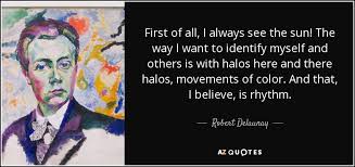 Robert Delaunay quote: First of all, I always see the sun! The way... via Relatably.com