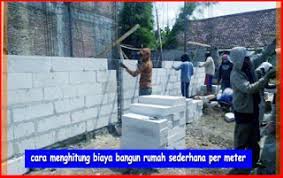 Solusi paling praktis untuk membangun dan merenovasi rumah; Cara Menghitung Biaya Bangun Rumah Sederhana Per Meter Metro Properti