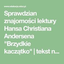 Bohaterowie andersena do wydruku : Sprawdzian Znajomosci Lektury Hansa Christiana Andersena Brzydkie Kaczatko Tekst Nr 33865 Math Equations Education Math