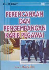 Pengembangan karir dapat diartikan sebagai kegiatan kepegawaian guna membantu para pegawai merencanakan karir masa depan di tempat mereka bekerja. Perencanaan Dan Pengembangan Karir Pegawai Moekijat Belbuk Com