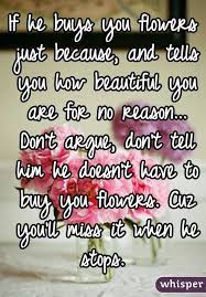 We did not find results for: If He Buys You Flowers Just Because And Tells You How Beautiful You Are For No Reason Don T Argue Flower Quotes Buy Her Flowers Quotes Inspirational Quotes