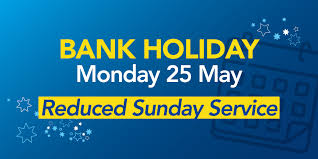 In some states, banks will also remain shut on 14 may on the account of bhagwan shri parshuram jayanti. Bank Holiday Running Times Monday 25th May Bluestar
