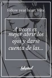 La expresión según el contexto que mencionas: Inkspired A Veces Es Mejor Abrir Los Ojos Y Darse Cuenta De Las Cosas