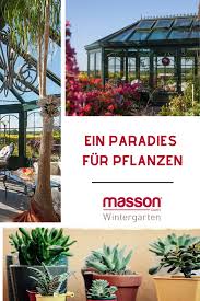 Wintergarten Ein Paradies Fur Pflanzen Garten Pflanzen Wintergarten