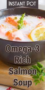 Instant Pot Omega 3 Rich Salmon Soup Recipe Salmon Soup Instant Pot Soup Recipes Instant Pot Vegetable Beef Soup Recipe