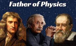 The father of physics is albert einstein although the title father of physics has not been given to a single individual, galileo galilei, sir isaac newton, and albert einstein have all been called fathers of physics in western cultures. Who Is The Father Of Physics Scientific Xplosion