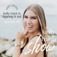 Podcast — Kelly Trach