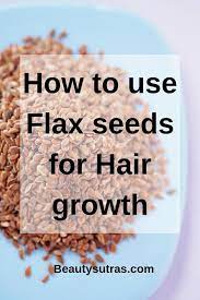 So, is flaxseed oil really that beneficial for hair growth? How To Use Flax Seeds For Hair Growth Beautysutras