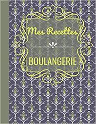 L'univers cuisine & cuisson de boulanger ! Mes Recettes Boulangerie Carnet De Recette De Cuisine Special Boulangerie Pains Pains Maison Livre De 100 Fiches Recettes A Remplir Idee Format 21 59 Cm X 27 94 Cm French Edition Editions Mcr 9798697717011 Amazon Com Books