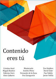 Contenido Eres Tu Ebook Colaborativo Que He Coordinado Para Ver Las Diferencias Y Similitudes Entre Las Formas De U Marketing De Contenidos Marketing Libros