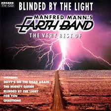 Blinded By The Light The Very Best Of The Manfred Mann S Earth Band 1992 Manfred Mann S Earth Band Blinded By The Light Cover Songs Songs
