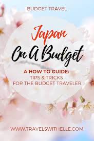 Japan On A Budget The Ultimate How To Guide Travels With Elle In 2020 Japan On A Budget Japan Travel Guide Japan Travel Tips