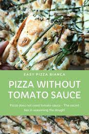 Pizza Without Tomato Sauce Easy Pizza Bianca Pizza Recipe Without Tomato Sauce Healthy Pizza Recipes Tomato Pizza Recipe