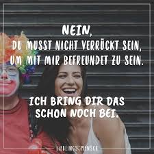 Nein Du Musst Nicht Verrückt Sein Um Mit Mir Befreundet Zu Sein