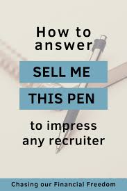 Sell Me This Pen How To Answer Job Interview Tips Job Interview Questions Sales Interview Questions